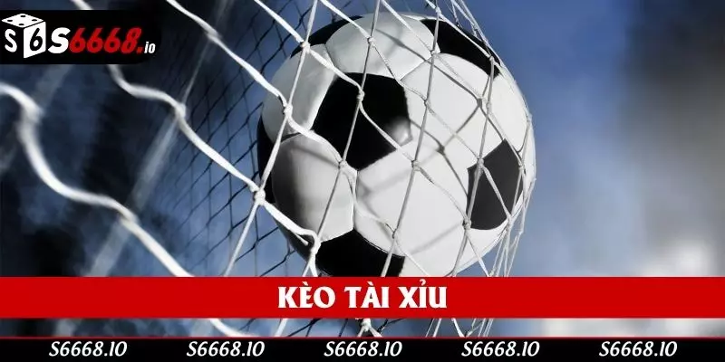 Kèo Tài Xỉu - Cơ Hội Làm Giàu Siêu Hấp Dẫn Cùng S666